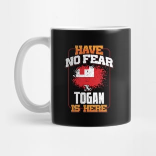 Togan Flag  Have No Fear The Togan Is Here - Gift for Togan From Tonga Mug